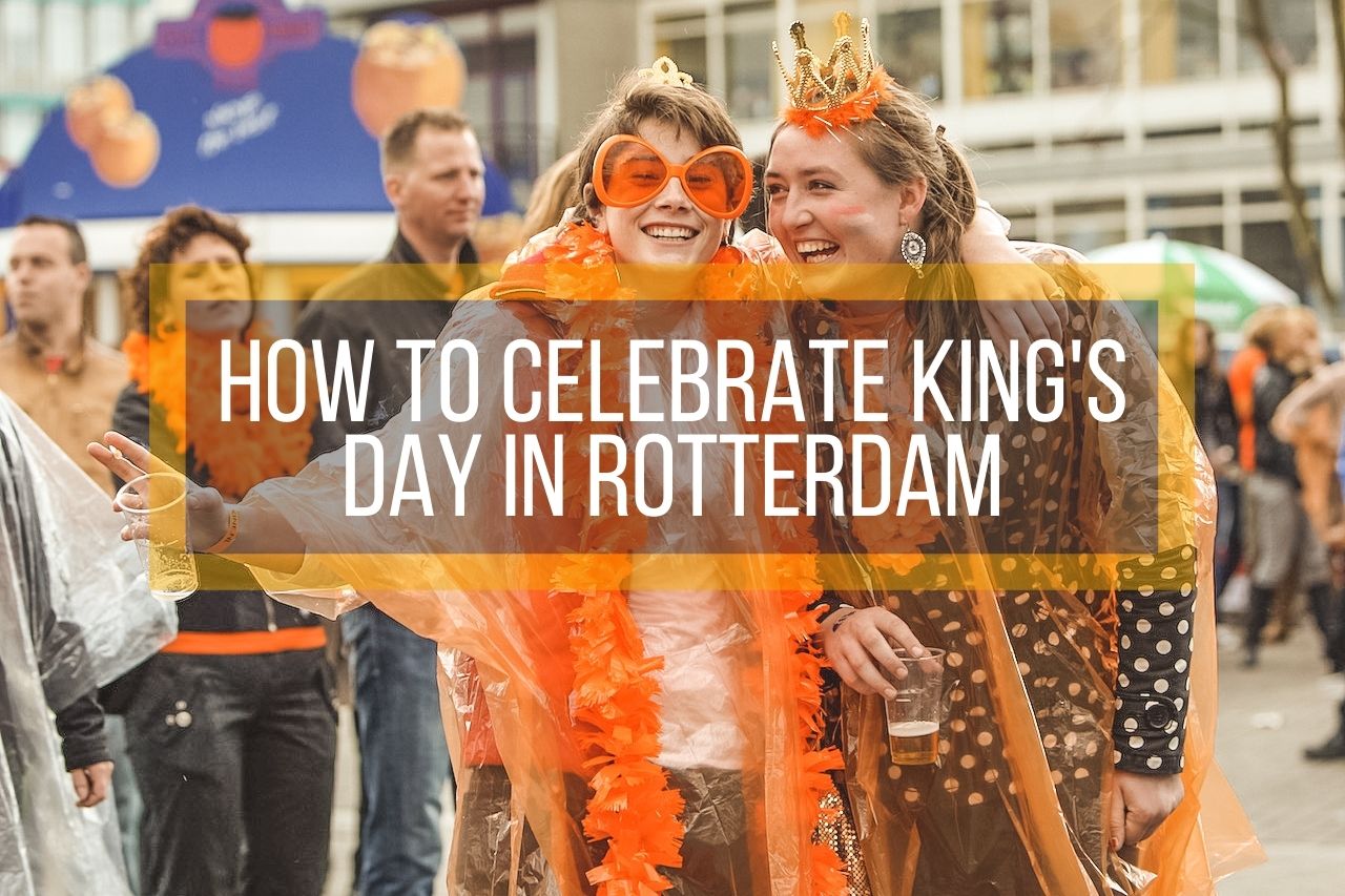 Celebrate King's Day 2023 in Rotterdam - Expat Explore